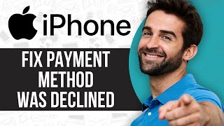 How To Fix Your Payment Method Was Declined On iPhone [upl. by Cirdec498]