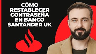 Cómo restablecer la contraseña de banca en línea de Santander UK 2024 [upl. by Zeni]