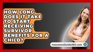 How Long Does It Take to Start Receiving Survivor Benefits for a Child  InsuranceGuide360com [upl. by Boleyn]