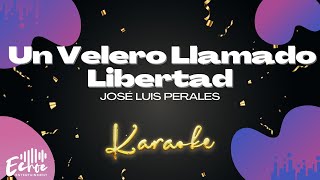 José Luis Perales  Un Velero Llamado Libertad Versión Karaoke [upl. by Cutcliffe]