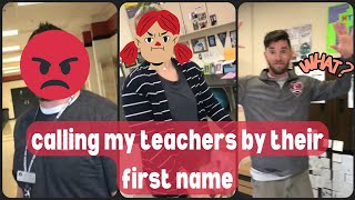 CALLING TEACHERS BY THEIR FIRST NAME  TIKTOK COMPILATION 2022 PART 3 [upl. by Hatokad]