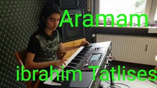 ibrahim TatlisesAramam توزيع ولعزف Hikmat Keek [upl. by Mond]