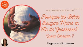 Urgence Grossesse Pourquoi les Bébés Bougent Moins en Fin de Grossesse Quand Consulter 45 [upl. by Ainimre240]