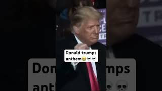 Donald trumps anthem💀😭 donaldtrump usa vrial fypシ゚viral [upl. by Tolmann]