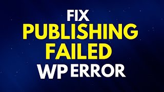 Fix PublishingUpdating Failed WP Error [upl. by Naanac]