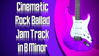 Cinematic Rock Ballad Jam Track in B Minor 🎸 Guitar Backing Track [upl. by Attenwad466]