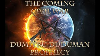 The Coming Civil War Dumitru Duduman Prophecy [upl. by Naasah894]