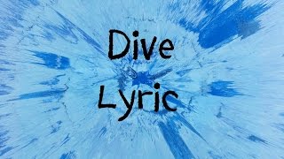 Dive  Ed Sheeran Lyric [upl. by Masha217]