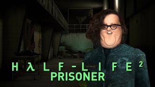 HalfLife 2 Prisoner [upl. by Adnilemreh]