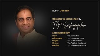 T N Seshagopalan  Carnatic Vocal Kacheri  Live in Concert  carnaticprapancha [upl. by Pawsner]