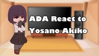 ADA React To Yosano Akiko  Part 1  BSD  NO SHIPS  JuicyFruuit [upl. by Rimas]