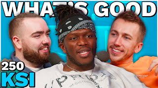 KSI RETURNS  250  Whats Good [upl. by Etteinotna959]