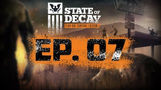 State Of Decay Episode 07  State Of Decay YOSE [upl. by Iot441]