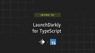 LaunchDarkly for Typescript Overview [upl. by Landis]