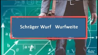 Schräger Wurf Wurfweite [upl. by Eneres374]