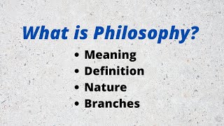 What is Philosophy Definition Nature and branches of Philosophy [upl. by Alehs490]