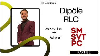 BAC  Dipôle RLC  partie 2  🔥🔥Les courbes  les Astuces [upl. by Naujit390]