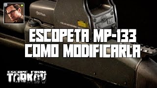 Como modificar una ESCOPETA MP133 MISIÓN  Escape From Tarkov 2023  Español [upl. by Eloise]