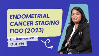 Endometrial Cancer Staging Figo 2023 Dr Ramyasree  OBGYN DBMCI eGurukul [upl. by Dlanar]