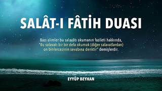 SALATI FATİH DUASI 7 TEKRARLI I EYYÜP BEYHAN [upl. by Lilia]