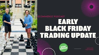 Hammersley Brothers Podcast  Early Black Friday Trading Update [upl. by Ynaiffit602]