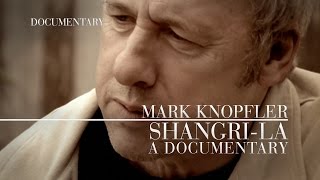 Mark Knopfler  ShangriLa Official Documentary [upl. by Tj]