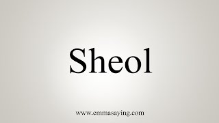 How To Say Sheol [upl. by Sirtimid]