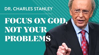 Focus on God not your problems  Dr Charles Stanley [upl. by Normak]