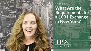 What Are the Requirements for a 1031 Exchange in New York IPX1031 [upl. by Oirram]