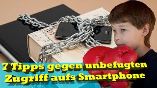 Handy vor Fremdzugriff schützen  7 Tipps für ein sicheres Handy und Freude am Smartphone [upl. by Jayson419]