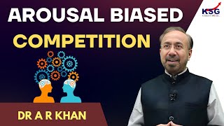 Arousal Biased Competition  Dr A R Khan  KSG INDIA [upl. by Nered]