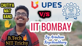 BTech at UPES VS BTech at IIT Bombay  KNOW THE REALITY by Arindam Roychoudhury  UPES Review [upl. by Acemaj]