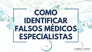 COMO IDENTIFICAR FALSOS MÃ‰DICOS OU ESPECIALISTAS QUE NÃƒO EXISTEM [upl. by Artekal810]