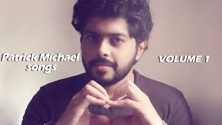 PATRICK MICHAEL SONGS VOL  1  Malayalam Unplugged  Malayalam Cover songs [upl. by Oatis]