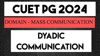 DYADIC COMMUNICATION CUET PG 2024  MASS COMMUNICATION ENTRANCE EXAM 2024 [upl. by Asen]