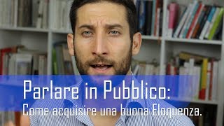 Eloquenza 3 Tecniche Per Parlare in modo Spontaneo e Naturale [upl. by Leeda]