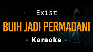 Buih Jadi Permadani  Exist  Karaoke  Nada Rendah [upl. by Cyn]