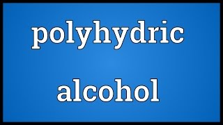 Polyhydric alcohol Meaning [upl. by Ver]