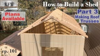 101  How to build Shed DIY Back Yard Storage part 3 Building a Roof Trusses [upl. by Neehahs]