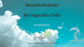 Natural Health Kitchen  Mix vegetables chilla  Weight loss recipe  Dr Neha Shah [upl. by Ocker238]