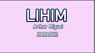 quot LIHIM quot ARTHUR MIGUEL KARAOKE VERSION [upl. by Phippen]