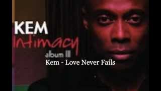 Love Never Fails  Kem [upl. by Dierolf]