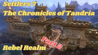 Settlers 7  The Chronicles of Tandria  Rebel Realm  Part 2 [upl. by Engleman]