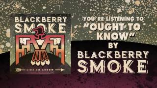 BLACKBERRY SMOKE  Ought To Know Official Audio [upl. by Casimir]