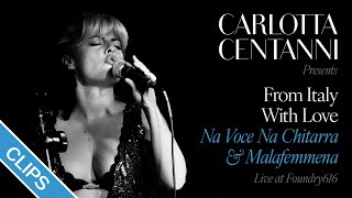 Carlotta Centanni sings CLIPS of “Na Voce Na Chitarra” and “Malafemmena” live at Foundry616 [upl. by Manard199]