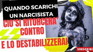 QUANDO SCARICHI UN NARCISISTA CIO SI RITORCERA CONTRO E LO DESTABILIZZERAI [upl. by Annadroj]