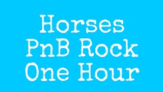 Horses by PnB Rock 1 hour loop [upl. by Alcott]