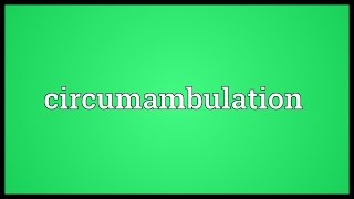 Circumambulation Meaning [upl. by Senhauser]