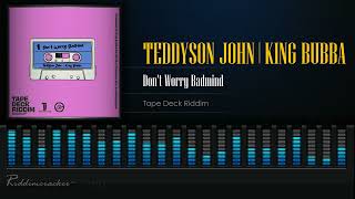 Teddyson John Feat King Bubba  Dont Worry Badmind Tape Deck Riddim Soca 2024 [upl. by Hayman]