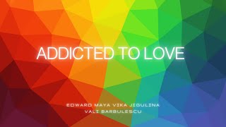 Edward Maya  ADDICTED TO LOVE feat Vika Jigulina Vali Barbulescu official visualizer [upl. by Susanetta154]